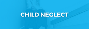 Child Neglect